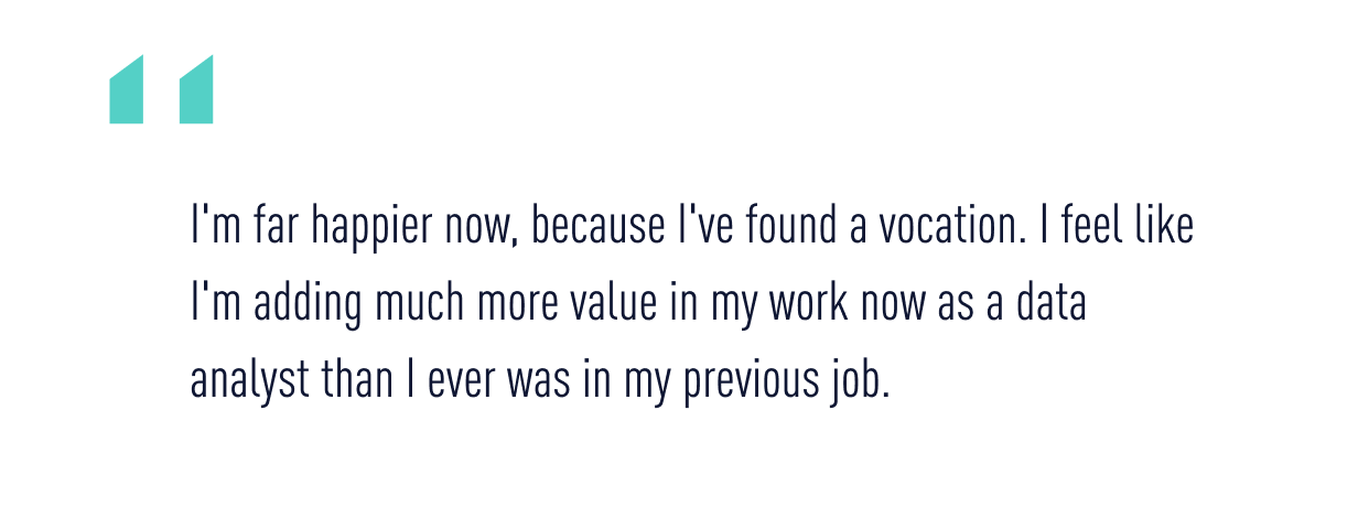 A quote from Chad who made a career change from recruiting and became a data analyst